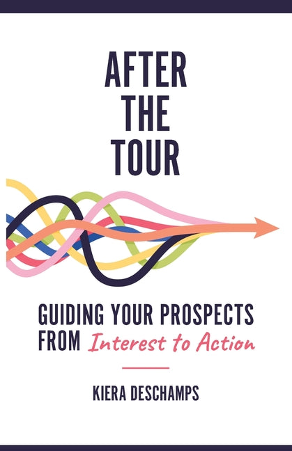 After the Tour: Guiding Your Prospects from Interest to Action