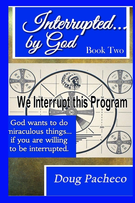 Interrupted...by God Book 2: God wants to do miraculous things... if you are willing to be interrupted