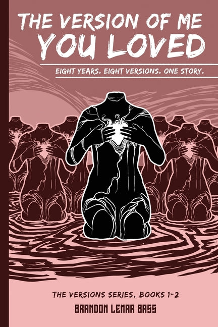 The Version of Me You Loved: Eight Years. Eight Versions. One Story. by Bass, Brandon Lemar