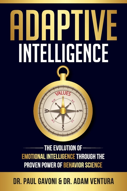 Adaptive Intelligence: The Evolution of Emotional Intelligence Through the Proven Power of Behavior Science