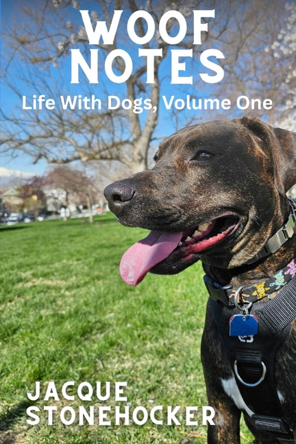 Woof Notes: Life With Dogs, Volume One