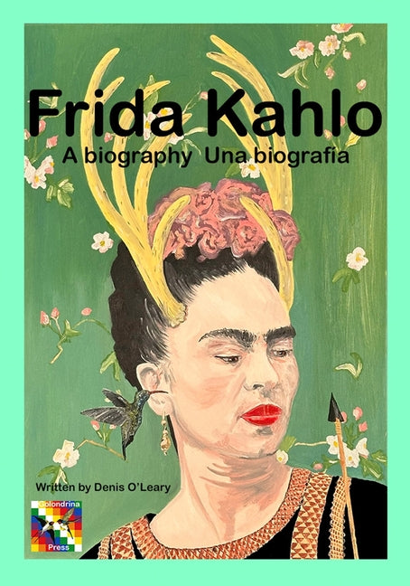Frida Kahlo: A biography Una biografía by O'Leary, Denis