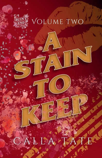 A Stain To Keep: Ruin's End Volume Two by Tate, Calla