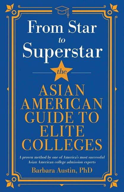 From Star to Superstar: The Asian American Guide to Elite Colleges