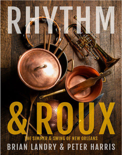 Rhythm & Roux: The Simmer & Swing of New Orleans by Landry, Brian