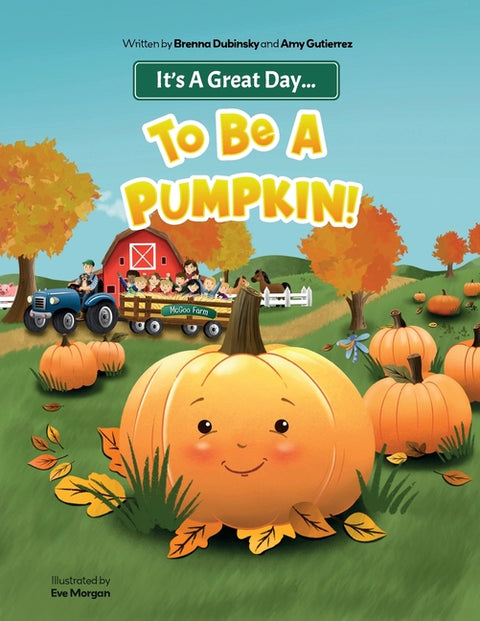 It's A Great Day...To Be A Pumpkin! by Dubinsky, Brenna