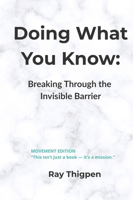 Doing What You Know: Breaking Through the Invisible Barrier
