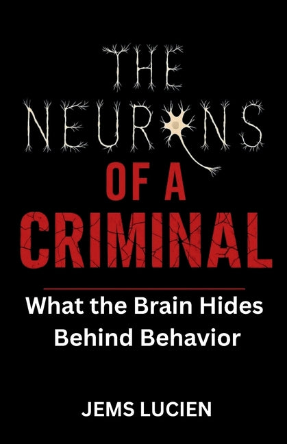 The Neurons of a Criminal by Lucien