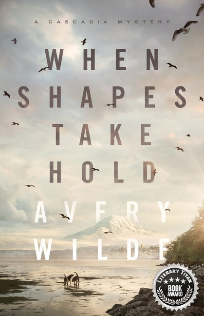 When Shapes Take Hold by Wilde, Avery