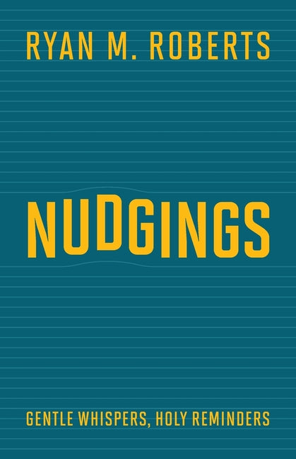 Nudgings: Gentle Whispers, Holy Reminders by Roberts, Ryan M.