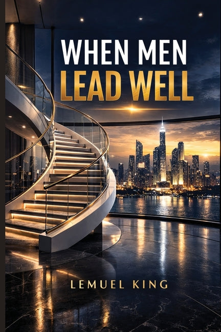 When Men Lead Well by King, Lemuel