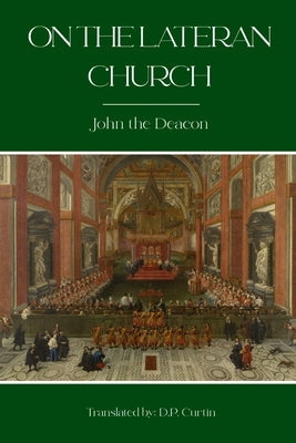 On the Lateran Church by John the Deacon