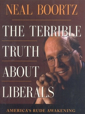 The Terrible Truth about Liberals by Boortz, Neil