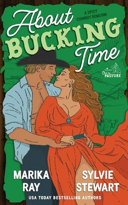 About Bucking Time: A Steamy Cowboy RomCom by Ray, Marika