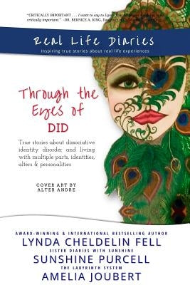 Real Life Diaries: Through the Eyes of DID by Cheldelin Fell, Lynda