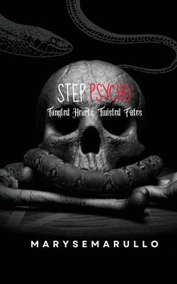 StepPsycho - Tangled hearts, twisted fates: (A dark romance duet book1) by Marullo, Maryse