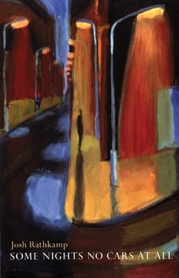 Some Nights No Cars at All by Rathkamp, Josh