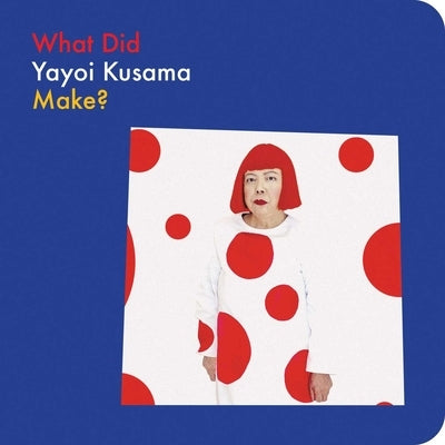 What Did Yayoi Kusama Make? by Globus, Doro