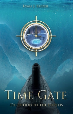 Time Gate: Deception in the Depths by Kuder, Evan