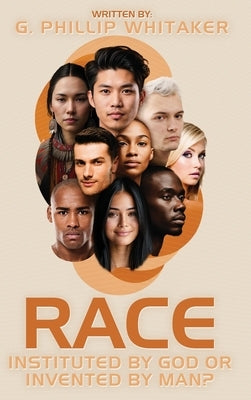 Race: Instituted by God or Invented by Man? by Whitaker, Gerald Phillip