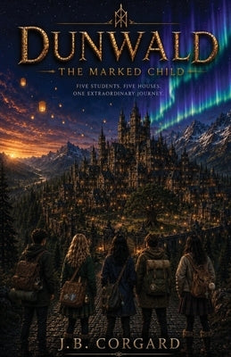 Dunwald: The Marked Child by Corgard, J. B.