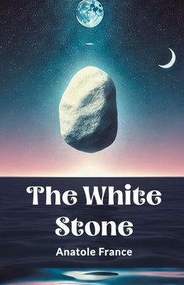 The White Stone by France, Anatole