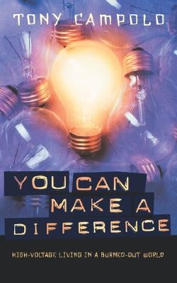 You Can Make a Difference: High-Voltage Living in a Burned-Out World by Campolo, Tony