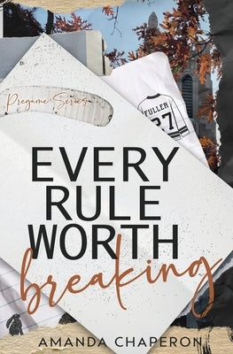 Every Rule Worth Breaking: Alternate Edition: Alternate Edition: Alternate by Chaperon, Amanda
