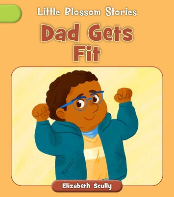 Dad Gets Fit by Scully, Elizabeth