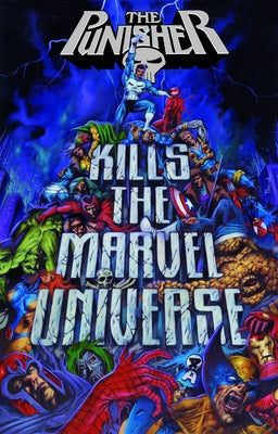 Punisher Kills the Marvel Universe by Ennis, Garth
