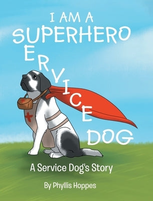 I am a Superhero: A Service Dog's Story by Hoppes, Phyllis