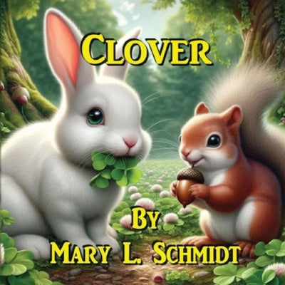 Clover by Schmidt, Mary L.
