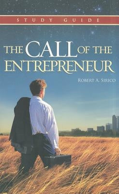 The Call of the Entrepreneur by Sirico, Robert A.