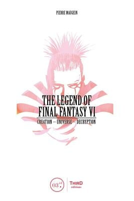 The Legend of Final Fantasy VI by Maugein, Pierre