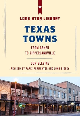 Texas Towns: From Abner to Zipperlandville by Blevins, Don
