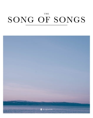 The Song of Songs (Hc, Nlt) by Alabaster Co
