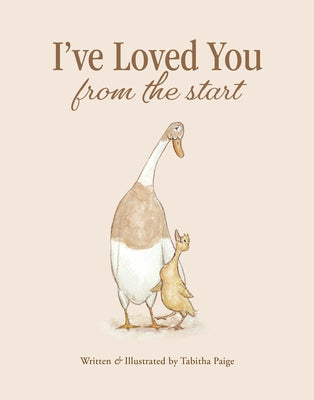 I've Loved You from the Start: A Tender Story of Unconditional Love by Paige, Tabitha, MS CCC-SLP