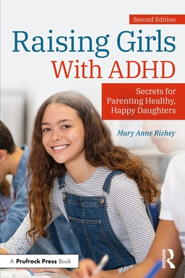 Raising Girls With ADHD: Secrets for Parenting Healthy, Happy Daughters by Richey, Mary Anne