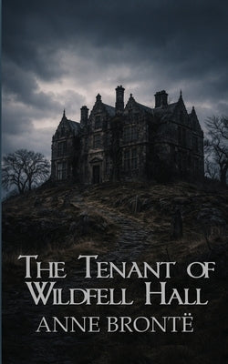 The Tenant of Wildfell Hall by BrontÃ«, Anne