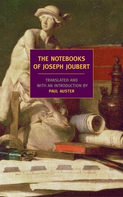 The Notebooks of Joseph Joubert by Joubert, Joseph