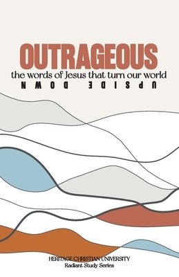 Outrageous: The Words of Jesus that Turned Our World Upside Down by Richardson, Autumn