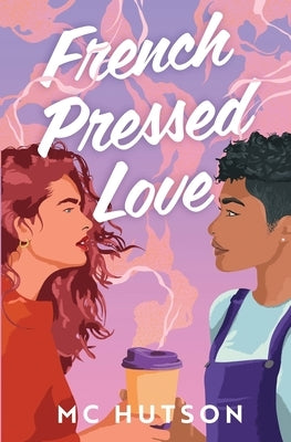 French Pressed Love: A Slow Burn Sapphic Romance by Hutson, M. C.