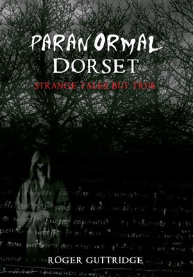 Paranormal Dorset by Guttridge, Roger