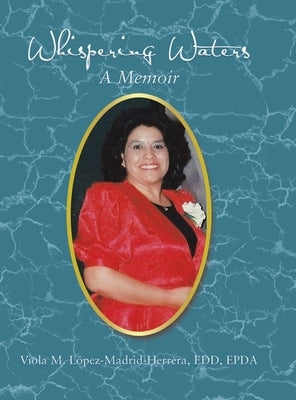 Whispering Waters: A Memoir by L?pez-Madrid-Herrera Edd Epda, Viola M.