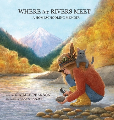 Where the Rivers Meet: A Homeschooling Memoir by Pearson, Aimee Estelle