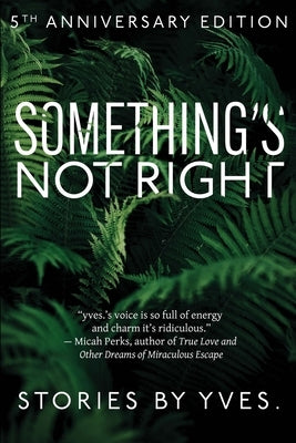Something's Not Right by Yves