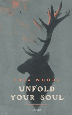 Unfold Your Soul: A Memoir by Woods, Thea