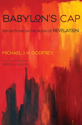 Babylon's Cap by Godfrey, Michael J. H.