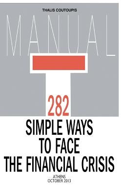 282 Simple Ways to Face the Financial Crisis by Coutoupis, Thalis