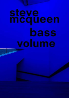 Steve McQueen: Bass Volume by McQueen, Steve